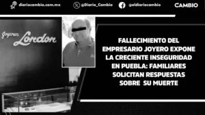 Asesinato de Empresario Joyero Moviliza al Sector Privado y Académico en Puebla