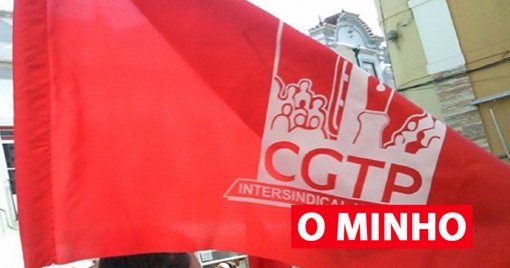 CGTP Ameaça com Greve Geral Face a Alterações na Legislação Laboral