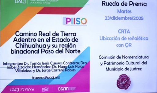 Juárez revive su historia: presentan proyecto digital del Camino Real de Tierra Adentro