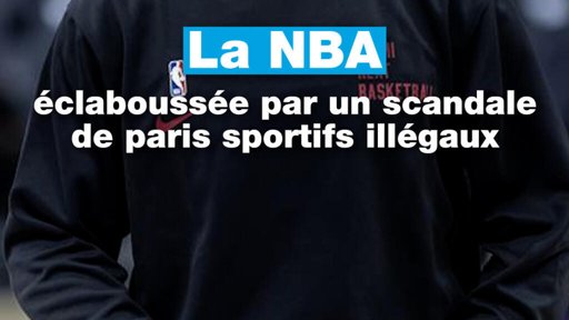 Un scandale de paris truqués et de liens avec la mafia ébranle la NBA