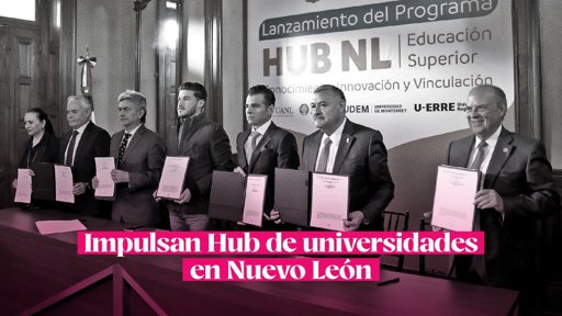Impulsan creación de un 'Hub' de universidades en Nuevo León para fortalecer la actualización profesional