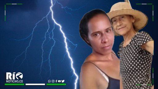 Madre e hija embarazada mueren impactadas por un rayo en Buenavista, Córdoba