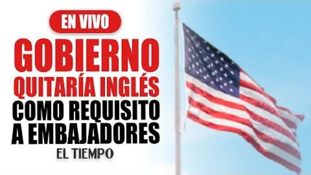 Gobierno propone eliminar requisito de segundo idioma para embajadores