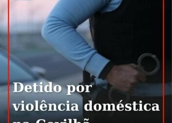 Homem detido em flagrante por violência doméstica na Covilhã