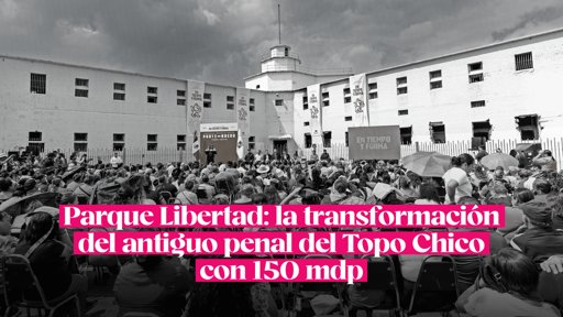 Anuncian inversión de $150 millones para transformar el ex Penal del Topo Chico en centro cultural