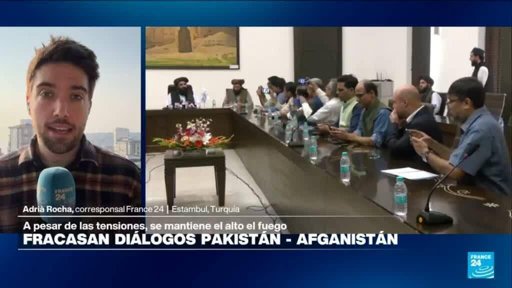 Tensiones en la frontera afgano-pakistaní: conversaciones de paz estancadas