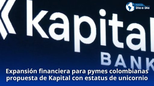 Kapital se convierte en el nuevo unicornio latinoamericano tras ronda de US$86 millones
