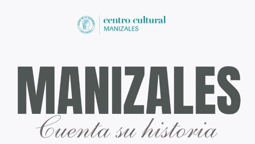 Seminario 'Manizales cuenta su historia' profundiza en la memoria e identidad de la ciudad