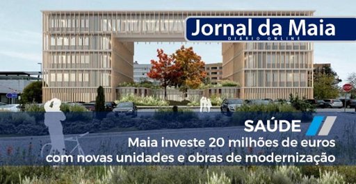 Maia Realiza Investimento Histórico de 20 Milhões de Euros na Saúde