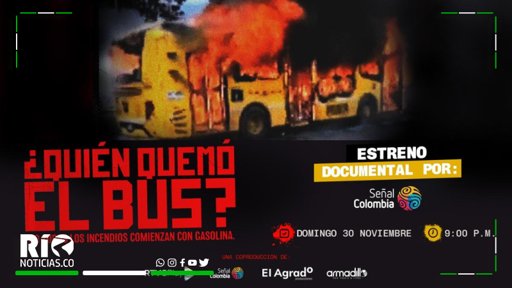 Documental ‘¿Quién quemó el bus?’ aborda un polémico caso del Paro Nacional de 2021