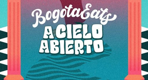 BogotaEats a Cielo Abierto se consolida como el gran festival de la capital