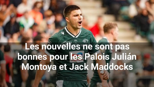 La Section Paloise privée de deux cadres, Julián Montoya et Jack Maddocks, pour une longue durée