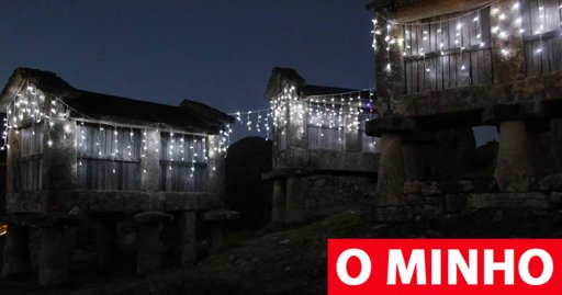 Arcos de Valdevez ilumina espigueiros e celebra património rural no Natal