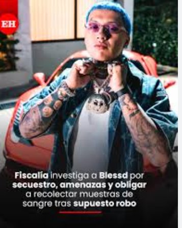 Blessd enfrenta grave denuncia por presunto secuestro, tortura y amenazas