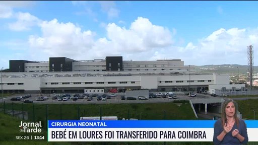 Recém-nascido transferido de Loures para Coimbra por falta de equipa cirúrgica em Lisboa